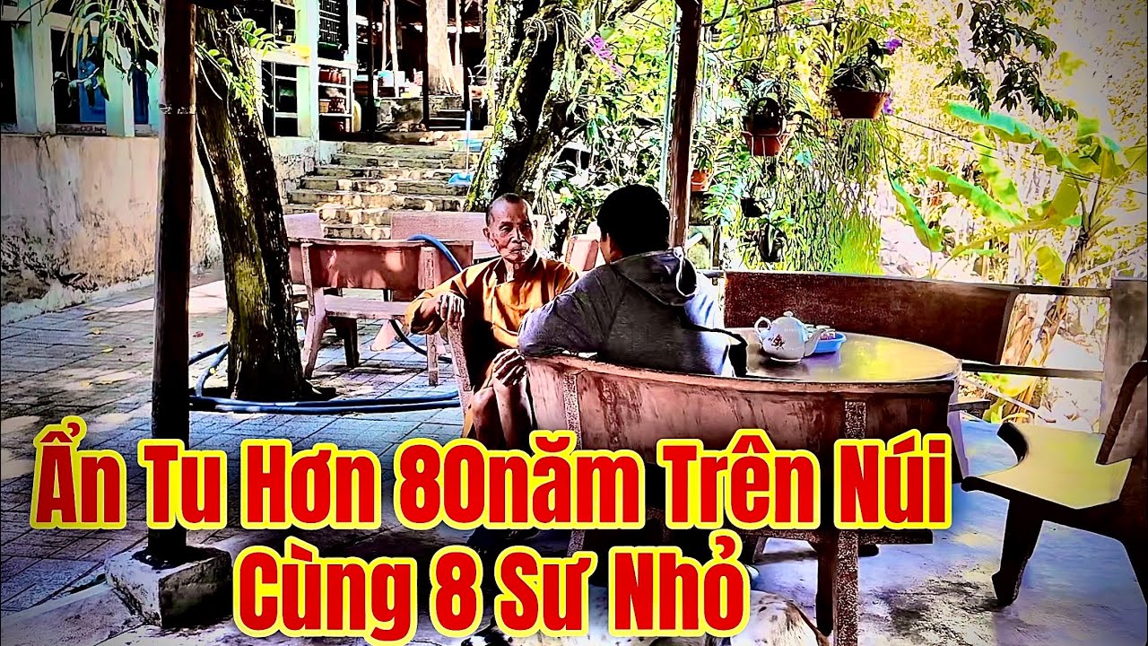 Sư Ông Ẩn Tu Hơn 80 Năm Trên Núi Dinh Trong Chùa Hang Tổ - Cả Đời Chỉ Xuống Núi Vài Lần
