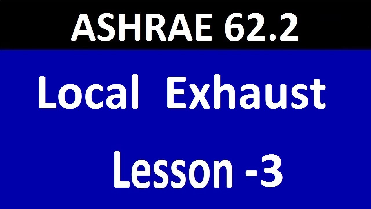 ASHRAE 62.2 - Lesson -3 - Local Exhaust