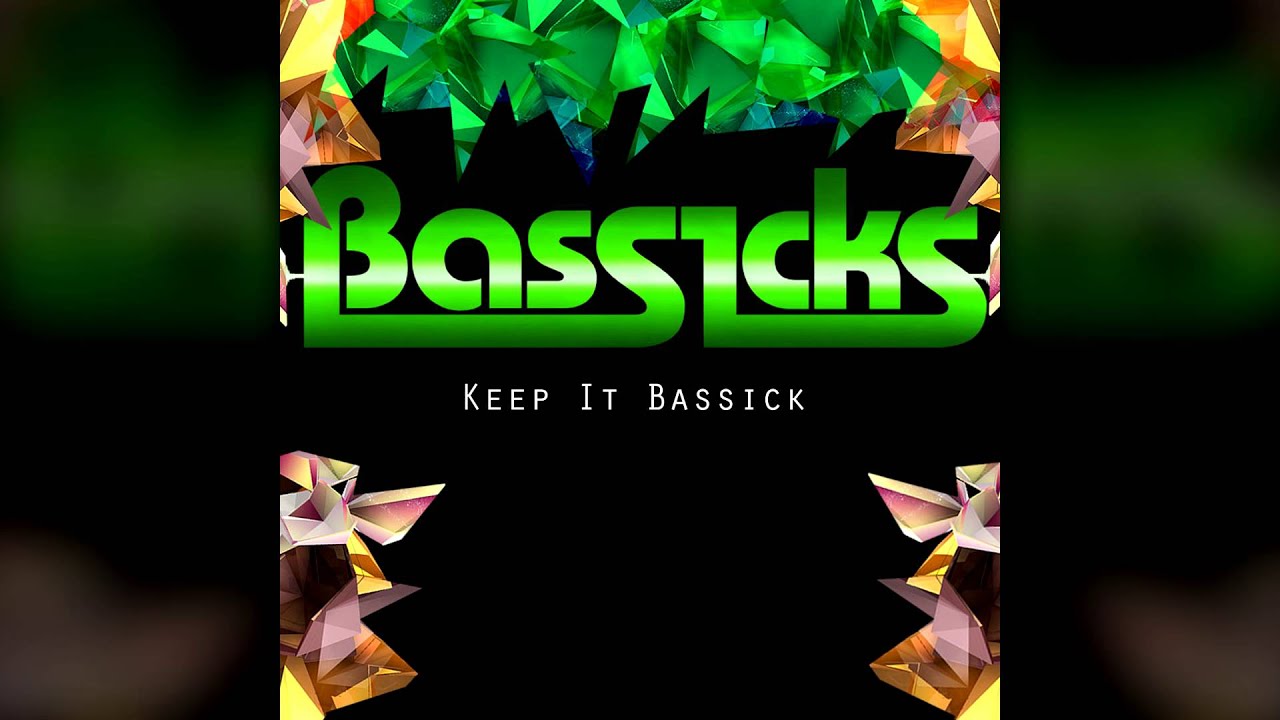 Bassicks - Keep it Bassick