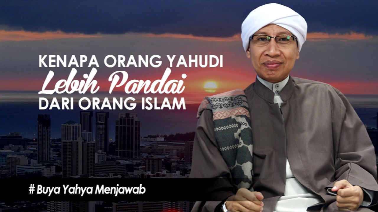 Kenapa Orang Yahudi Lebih Pandai Dari Orang Islam ? - Buya Yahya