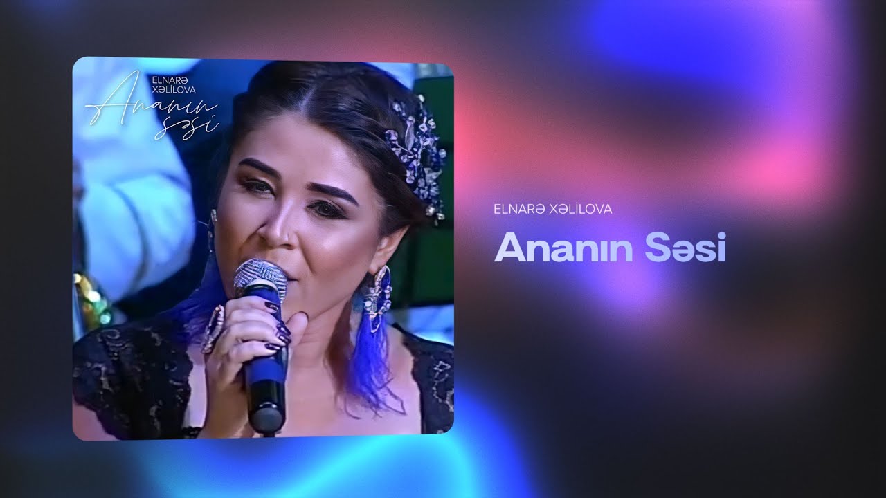 Elnarə Xəlilova — Ananın Səsi (Rəsmi Audio)