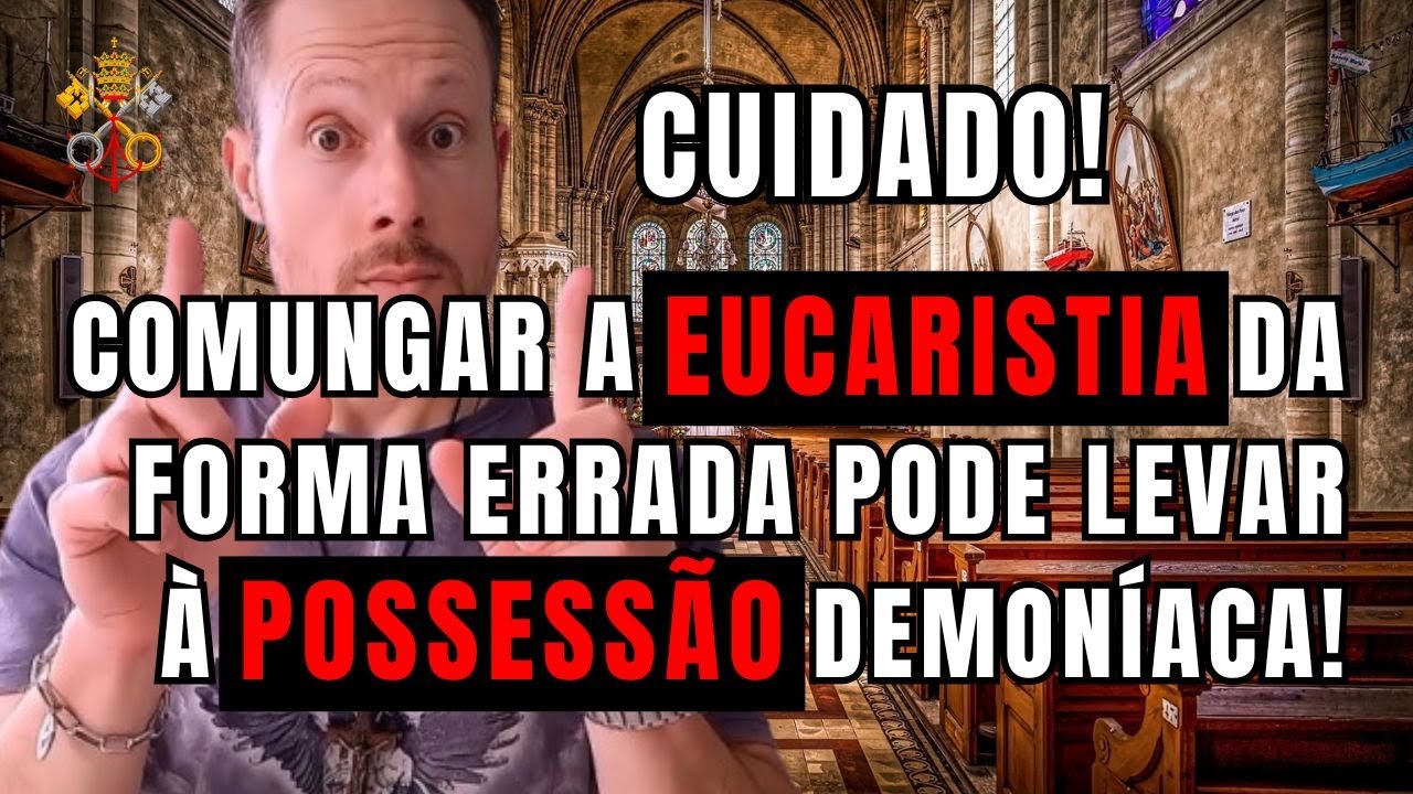 CUIDADO! Comungar a Eucaristia da forma errada pode levar à possessão demoníaca!