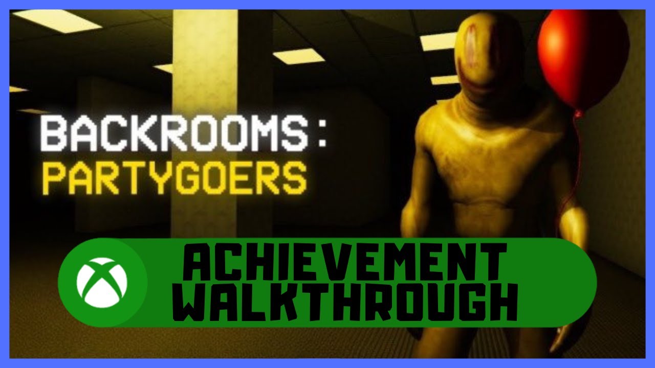Backrooms: Partygoers #Xbox Achievement Walkthrough