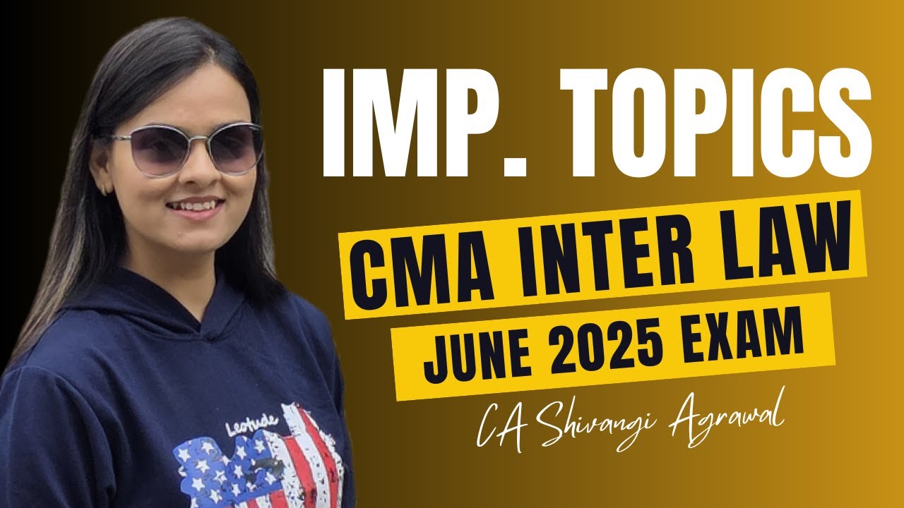 Important Topics for CMA Inter Law June 2025 Exams !