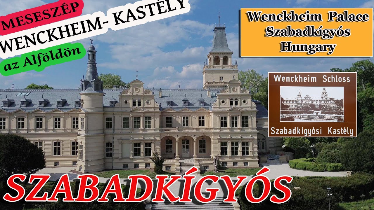 Mesebeli főúri kastély az Alföldön - a Szabadkígyósi Wenckheim-kastély / Wenckheim Palace