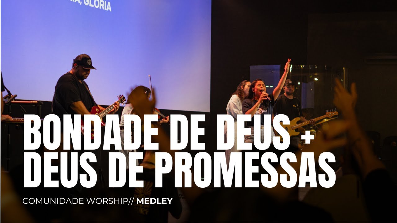 MEDLEY: BONDADE DE DEUS + DEUS DE PROMESSAS // COVER // COMUNIDADE WORSHIP