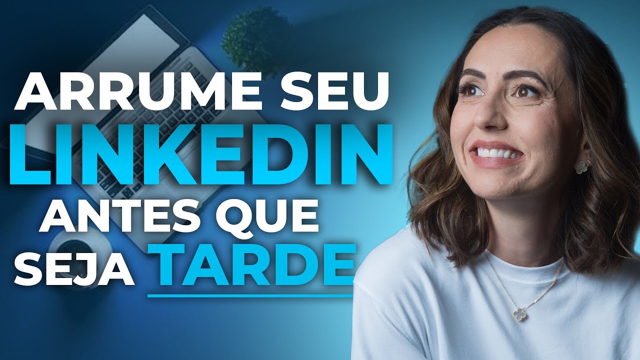 Como montar um perfil no LinkedIn profissional e atrativo (passo a passo atualizado)