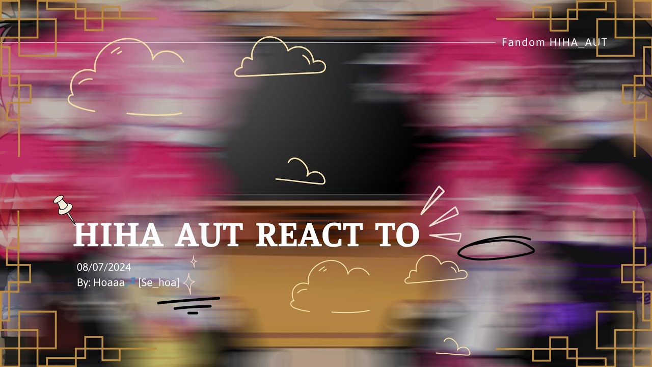 Hiha Aut React To ?? []Ships[]AU_OOC[]HihaAut[]By:me[]