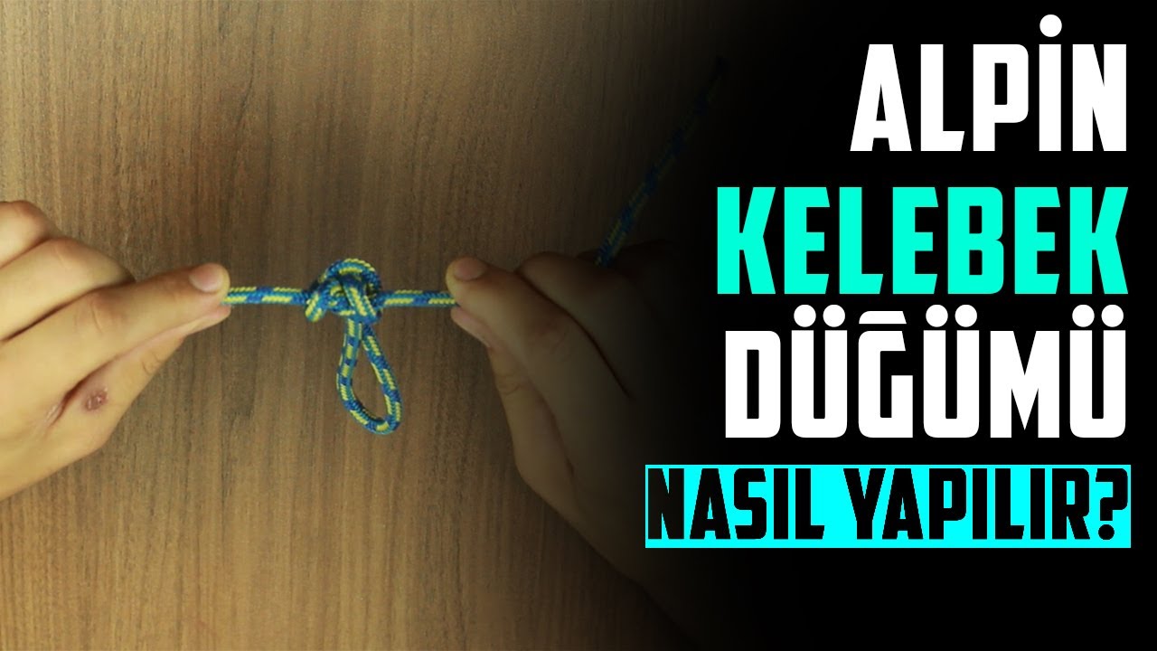 ALPİN KELEBEK DÜĞÜMÜ NASIL YAPILIR?