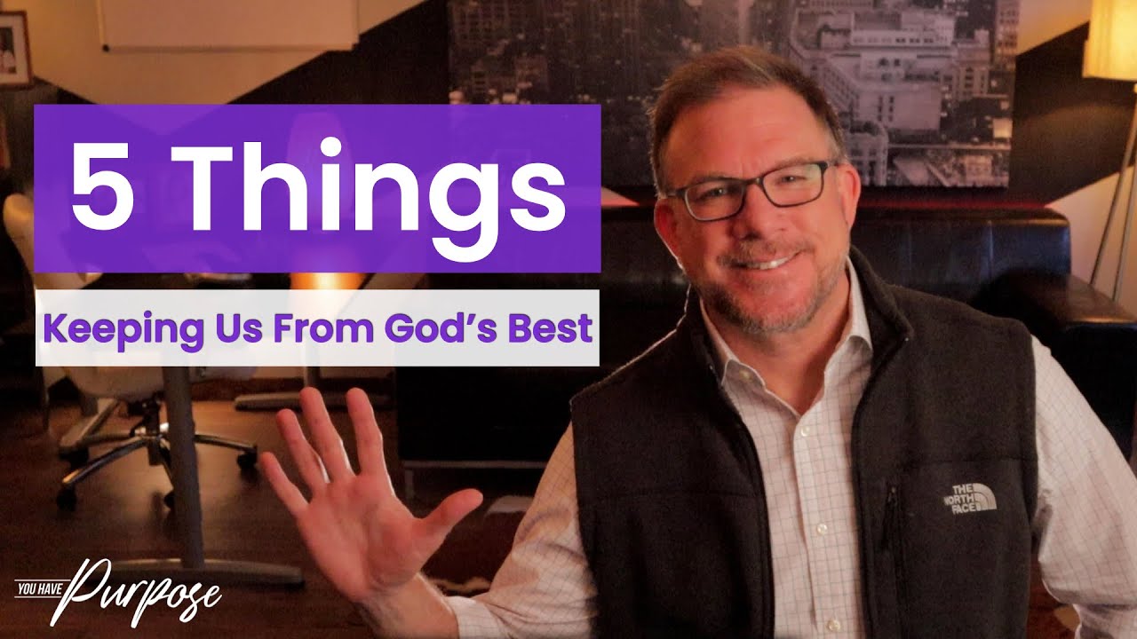 5 Things Keeping Us From God's Best