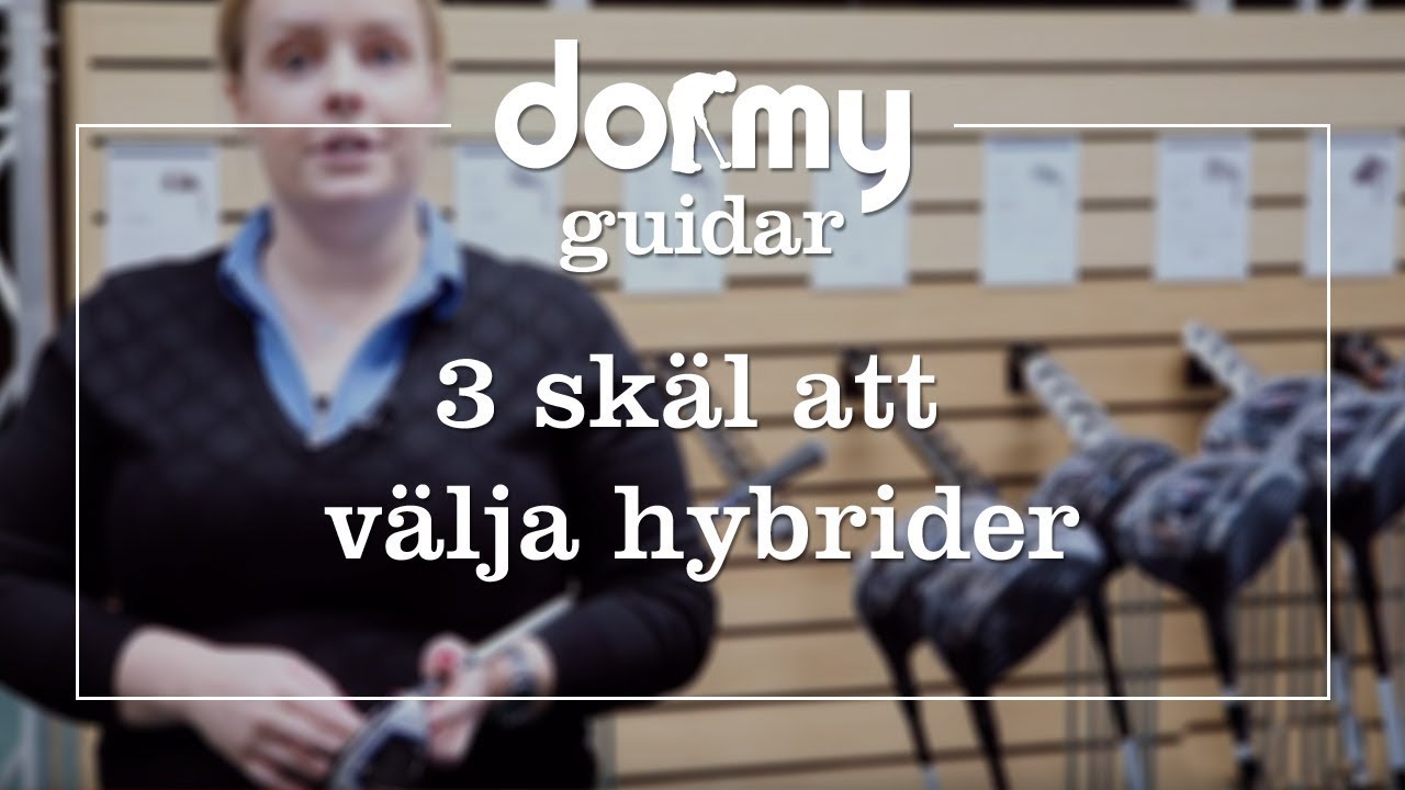 Dormy guidar - Tre sk&auml;l att v&auml;lja hybrider