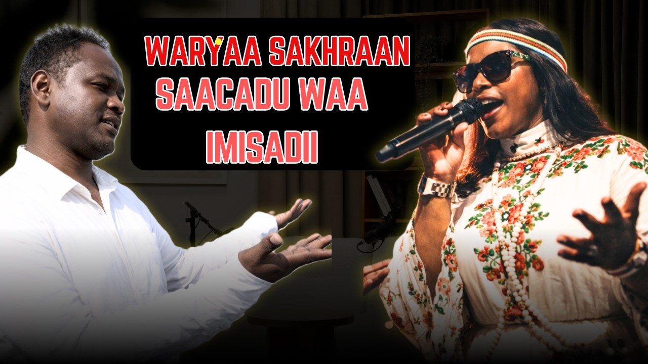 Saacadu waa imisadii. Waryaa sakhraan, sakhraan. Codkii Xabiiba Xasan Tooxoow iyo Cabdi Muxumed Amin
