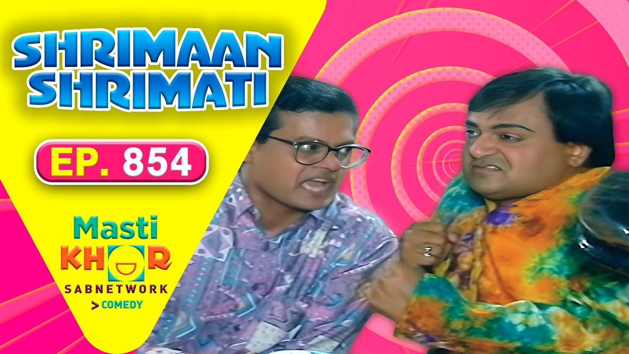 Shrimaan Shrimati | श्रीमान श्रीमती | Full Episode | Mastikhor | Ep 854