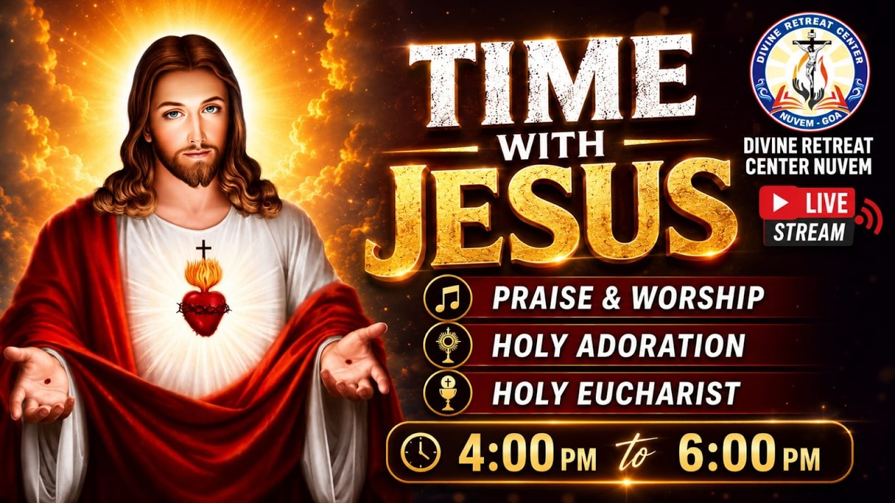 TIME WITH JESUS: (PRAISE & WORSHIP, ADORATION & HOLY EUCHARIST) Divine Retreat Centre Nuvem 09.06.26