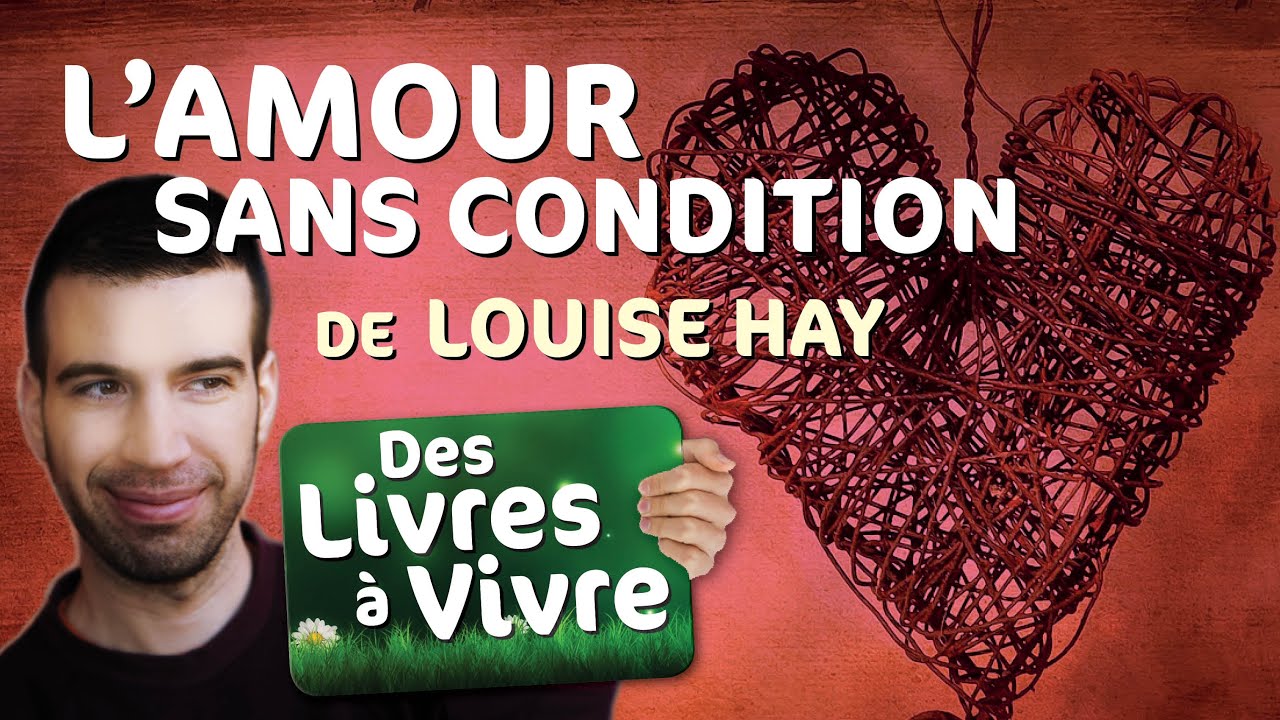 L'amour sans condition ( force de gu&eacute;rison ) - Louise Hay - MatYou - Des livres &agrave; vivre