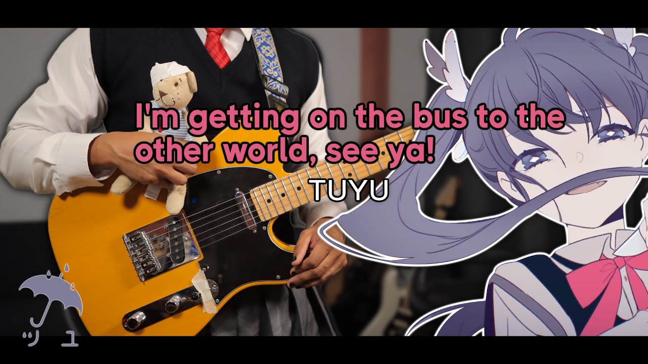 [🎼TABS] I'm getting on the bus to the other world, see ya! (あの世行きのバスに乗ってさらば)  / TUYU Cover