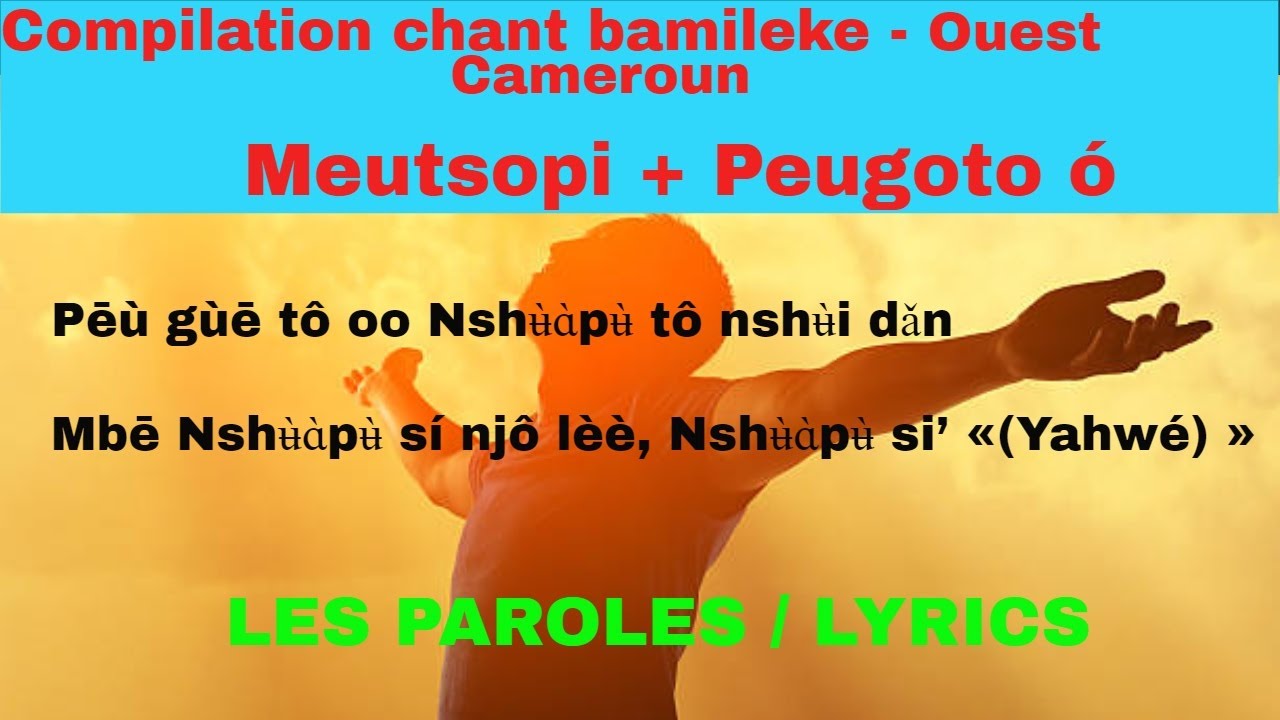 Chant bamileké (Méʉ̀tsópi + Pēù  gô tô ó o)