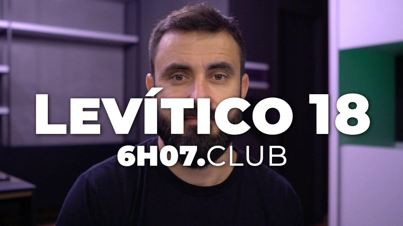 LEVÍTICO 18 | Vai na Bíblia #6h07club