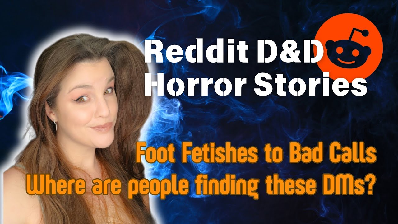 From Foot Fetishes to Bad Calls in D&D l Reddit RPG/D&D Horror Stories (& DM Advice)