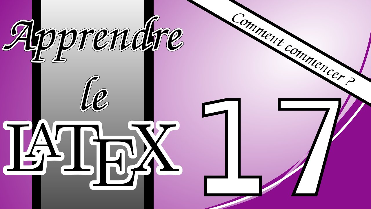 17 - Comment commencer avec LaTeX : La table des matières