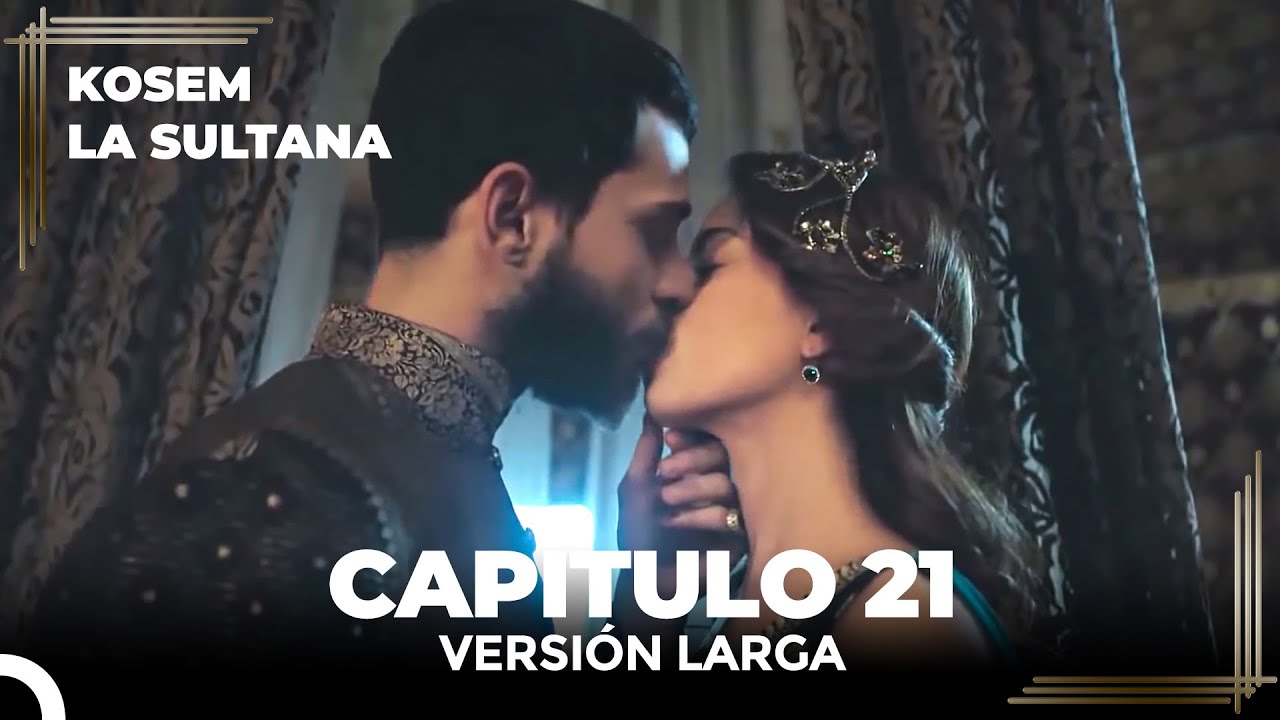 Kosem La Sultana | Cap&iacute;tulo 21 (Versi&oacute;n Larga)