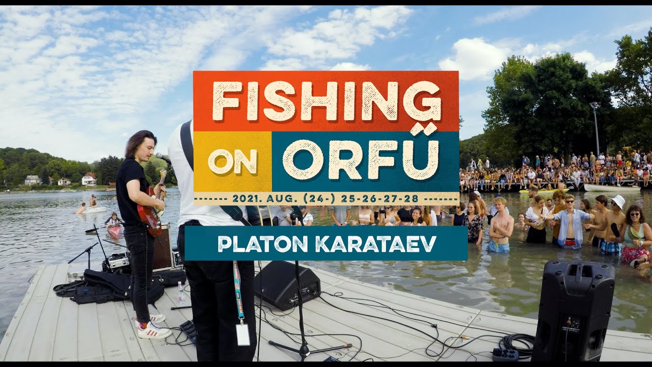 Platon Karataev - Fishing on Orfű 2021 (Teljes koncert - Víziszínpad)