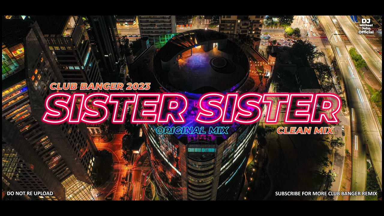 SISTER SISTER (Dj Michael John Remix) - Club Banger Remix 2023