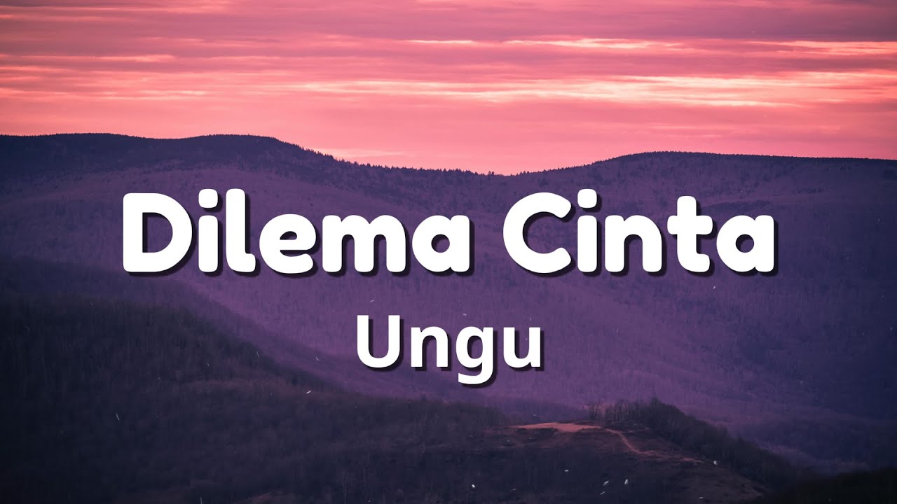 Dilema Cinta - Ungu { LIRIK }