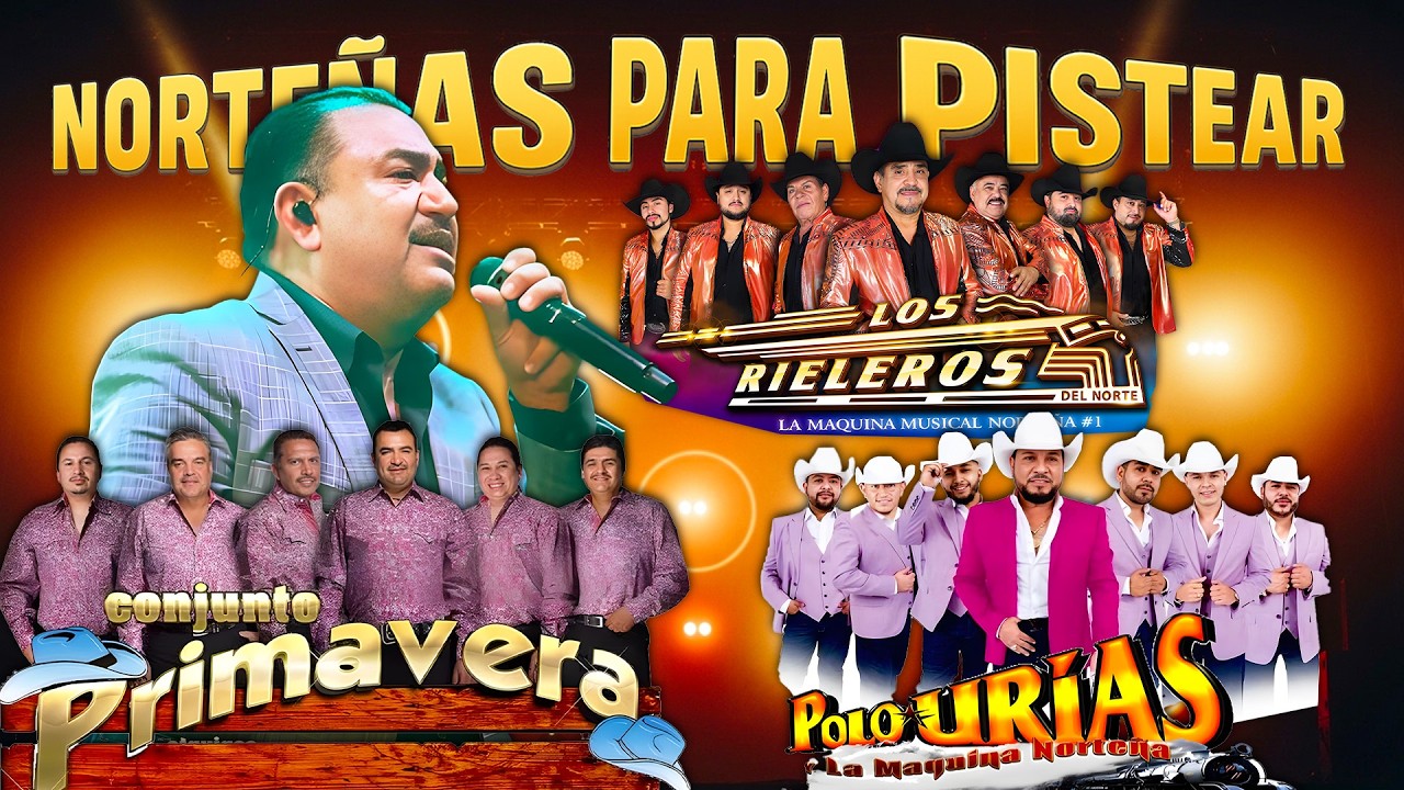 Polo Urias,Los Rieleros Del Norte,Conjunto Primavera,Puras Norteñas Viejitas Pa' Pistear🎶