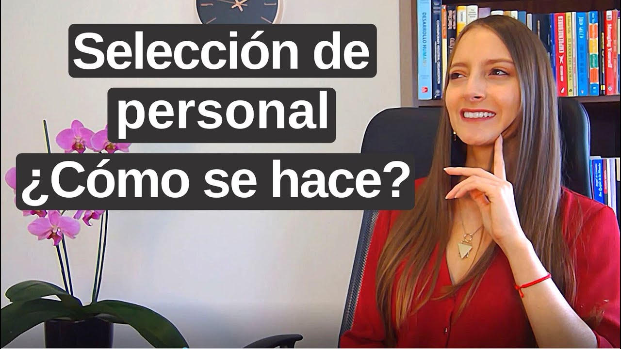 ¿Cómo Hacer un Proceso de Selección? ¡Aprende cómo funciona!