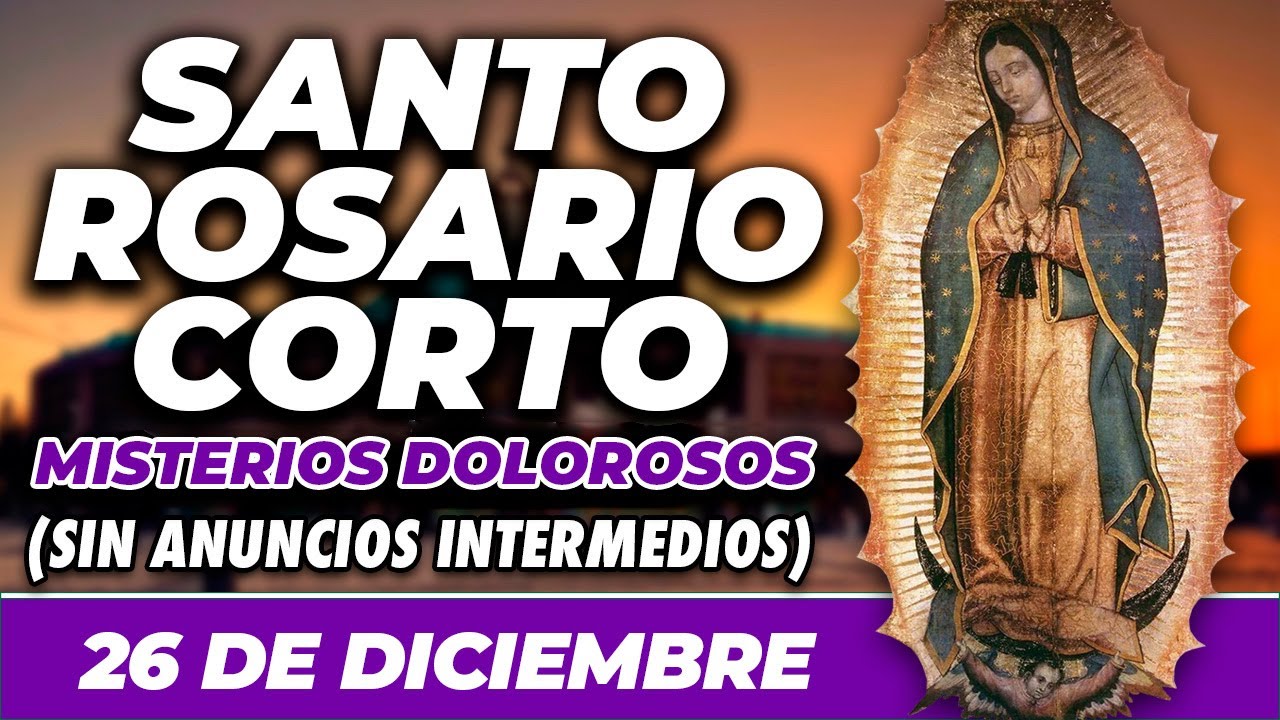 ROSARIO CORTO 26 DE DICIEMBRE (SIN ANUNCIOS INTERMEDIOS) 🌷 Misterios Dolorosos 🙏