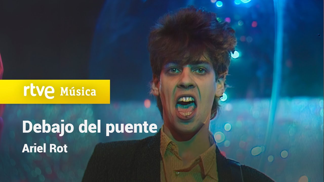 Ariel Rot - “Debajo del puente” (La bola de cristal - 1985)