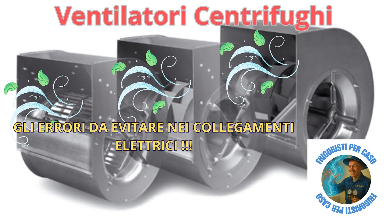 VENTILATORI CENTRIFUGHI ERRORI DA EVITARE