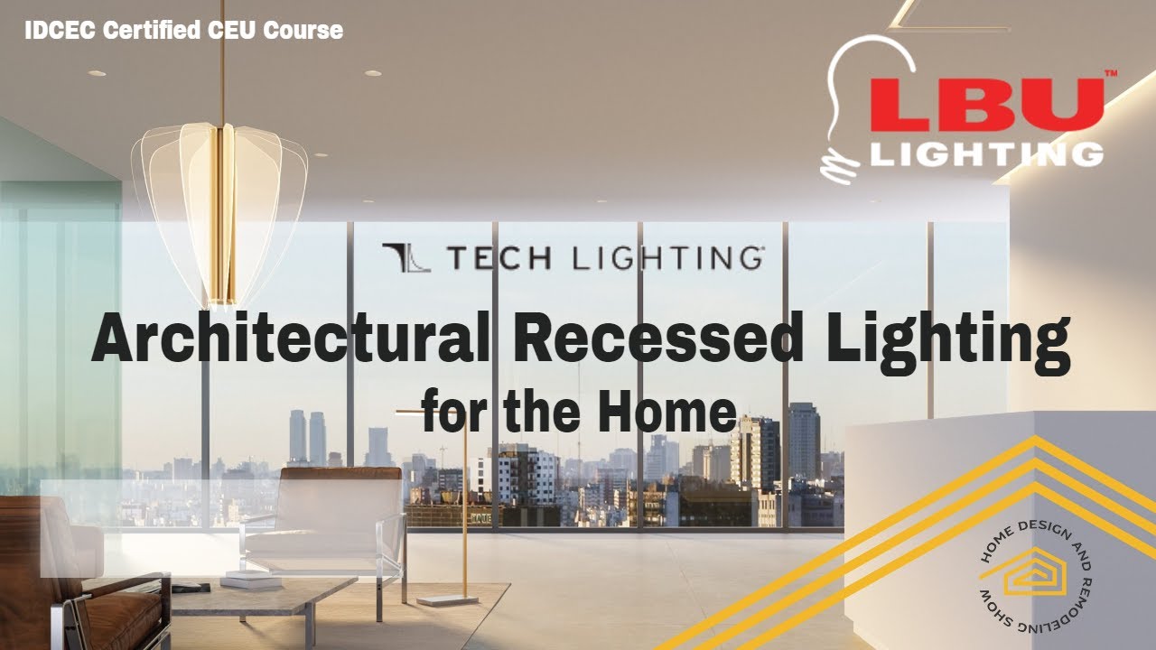 Interior Design CEU: Architectural Recessed Lighting for the Home by Tech Lighting and LBU