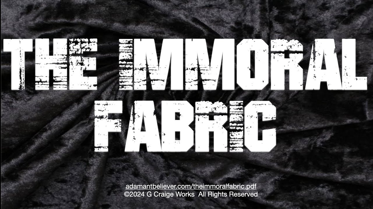 The Immoral Fabric - A Message By: G. Craige Lewis of EX Ministries