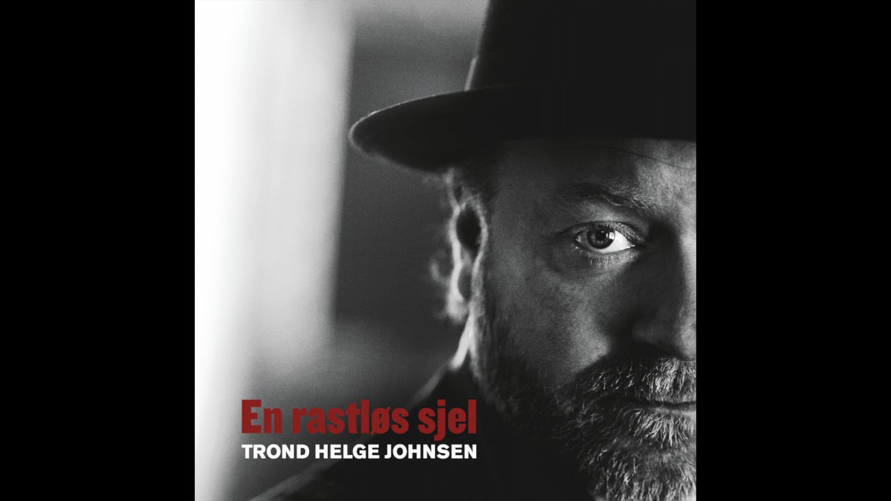 EN RASTLØS SJEL - TROND HELGE JOHNSEN