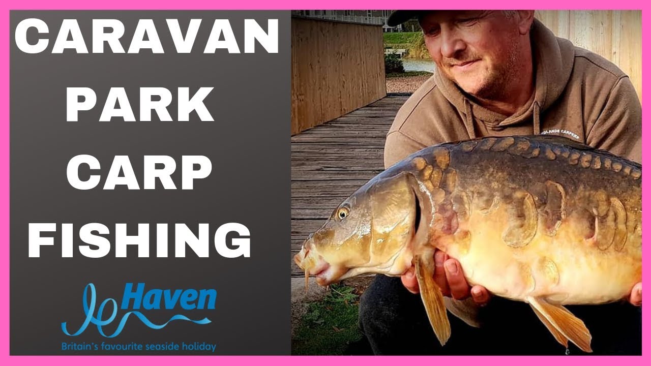 CARAVAN CARP FISHING @ HAVEN HOLIDAY VILLAGE BURNHAM - ON-SEA