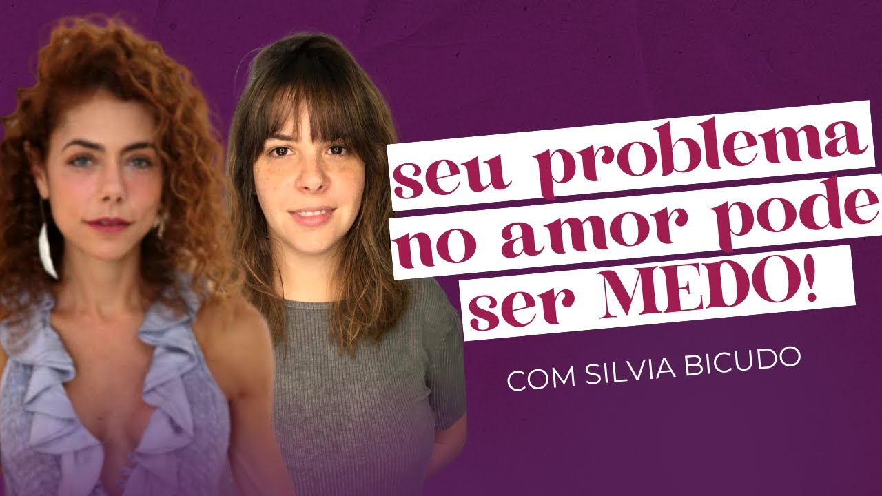 FOBIA DE AMAR! SERÁ QUE VOCÊ TEM? com Silvia Bicudo | Soltos