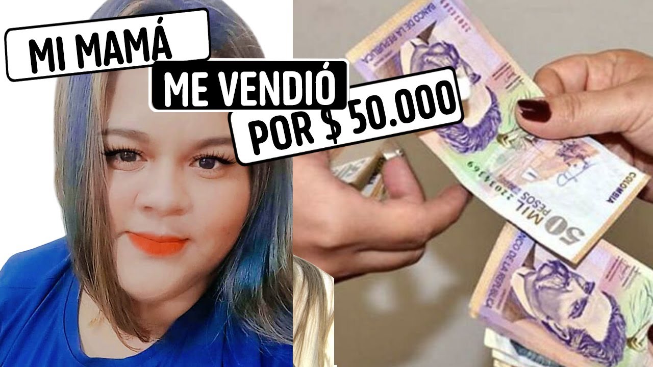 Mi mamá me vendió por 50.000 pesos
