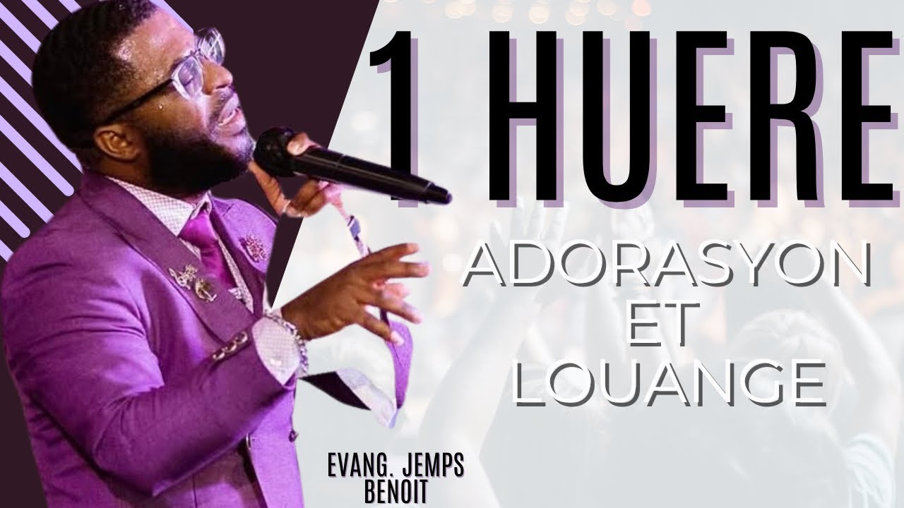 1 Huere De Temps D’adorasyon Et Louange | Evangelist Jemps Benoit
