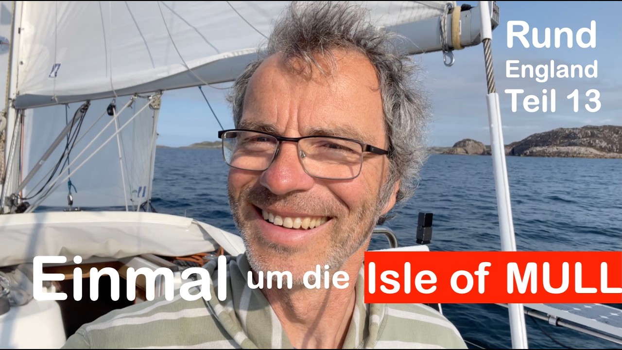 Segeln in Schottland - 100 Seemeilen rund um die Isle of Mull - Teil 13 Rund England