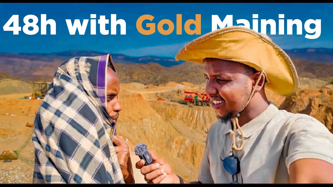 48 saac oo aan ku noolaa Buuraha dahabka laga qodo ee Milxo.                   48h with Gold maining
