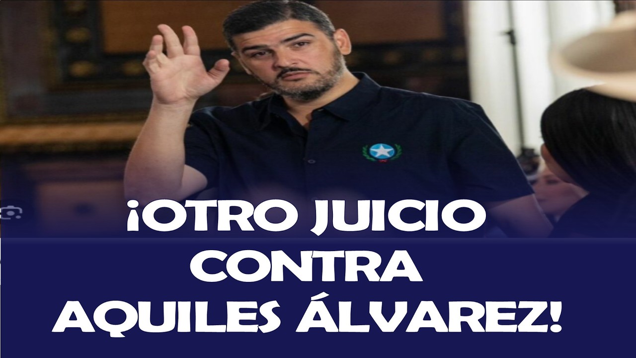 ¡OTRO JUICIO CONTRA AQUILES ÁLVAREZ! AHORA ES POR FRAUDE PROCESAL Y USO DE DOCUMENTO FALSO