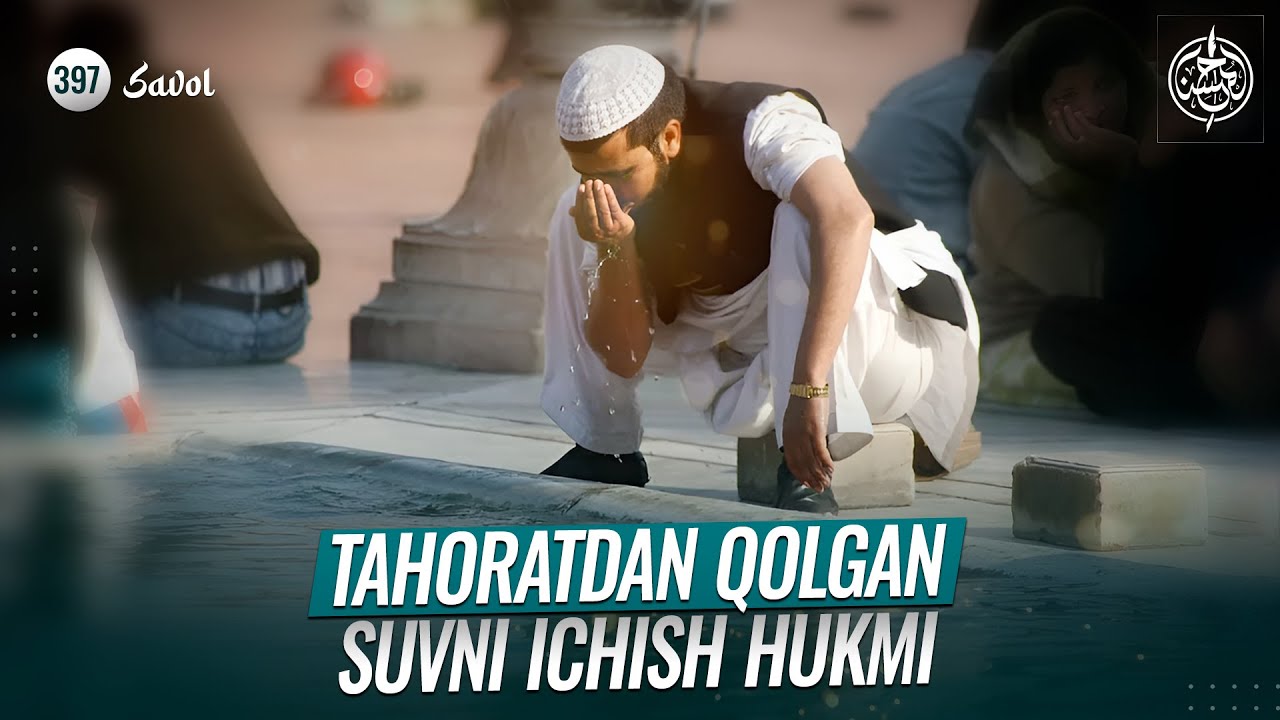397-savol | Tahoratdan qolgan suvni ichish hukmi
