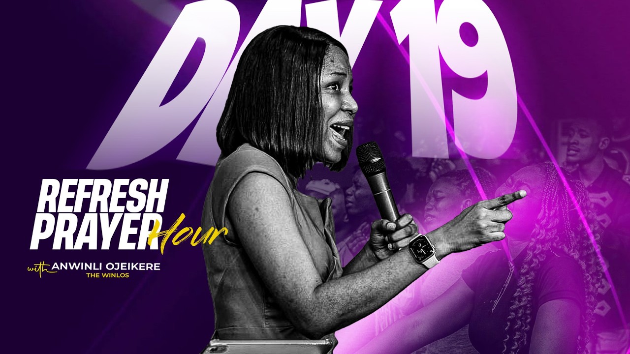 DAY  19 || REFRESH PRAYER HOUR WITH ANWINLI OJEIKERE (THE WINLOS) || FEBRUARY 26TH,  2026