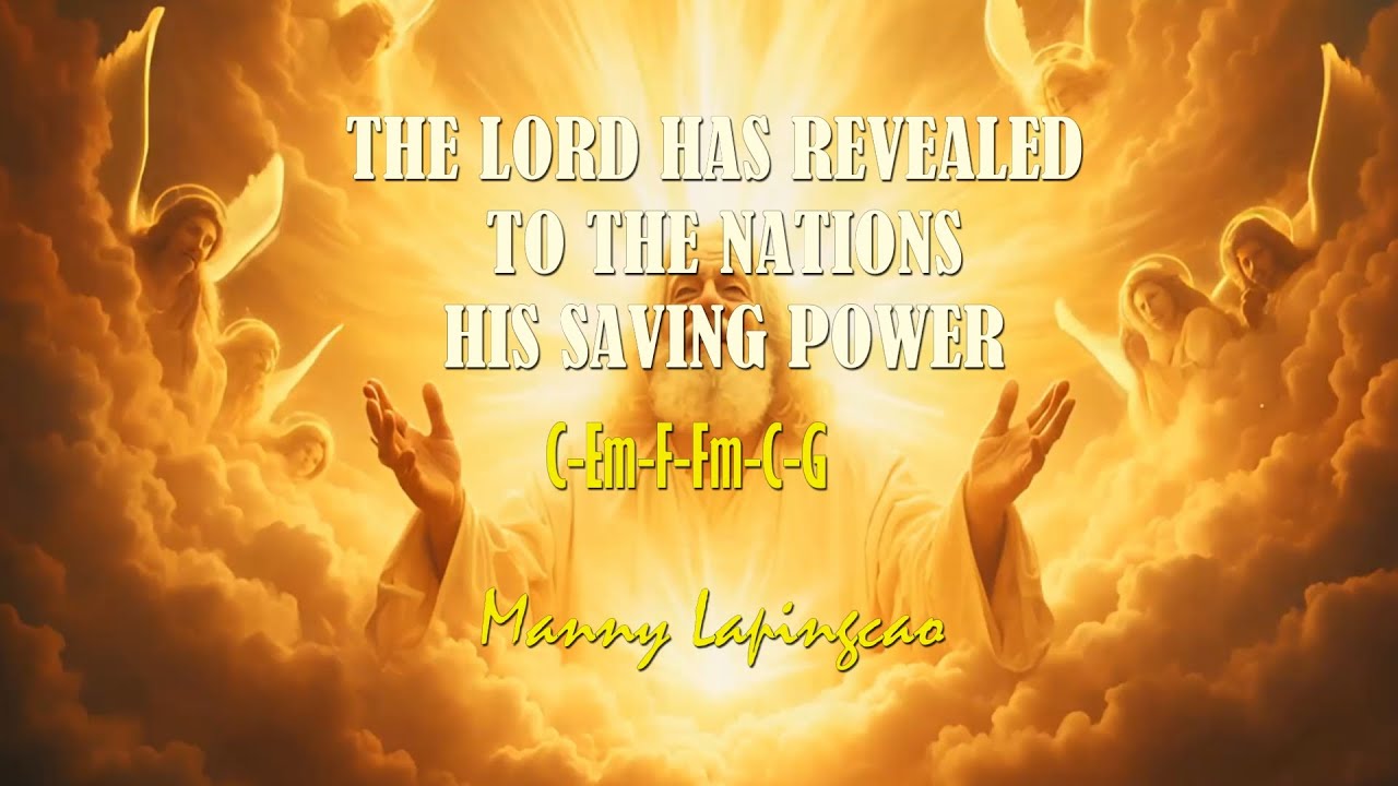 THE LORD HAS REVEALED TO THE NATIONS HIS SAVING POWER. Resp Psalm Oct 12, 2025. Manny Lapingcao.