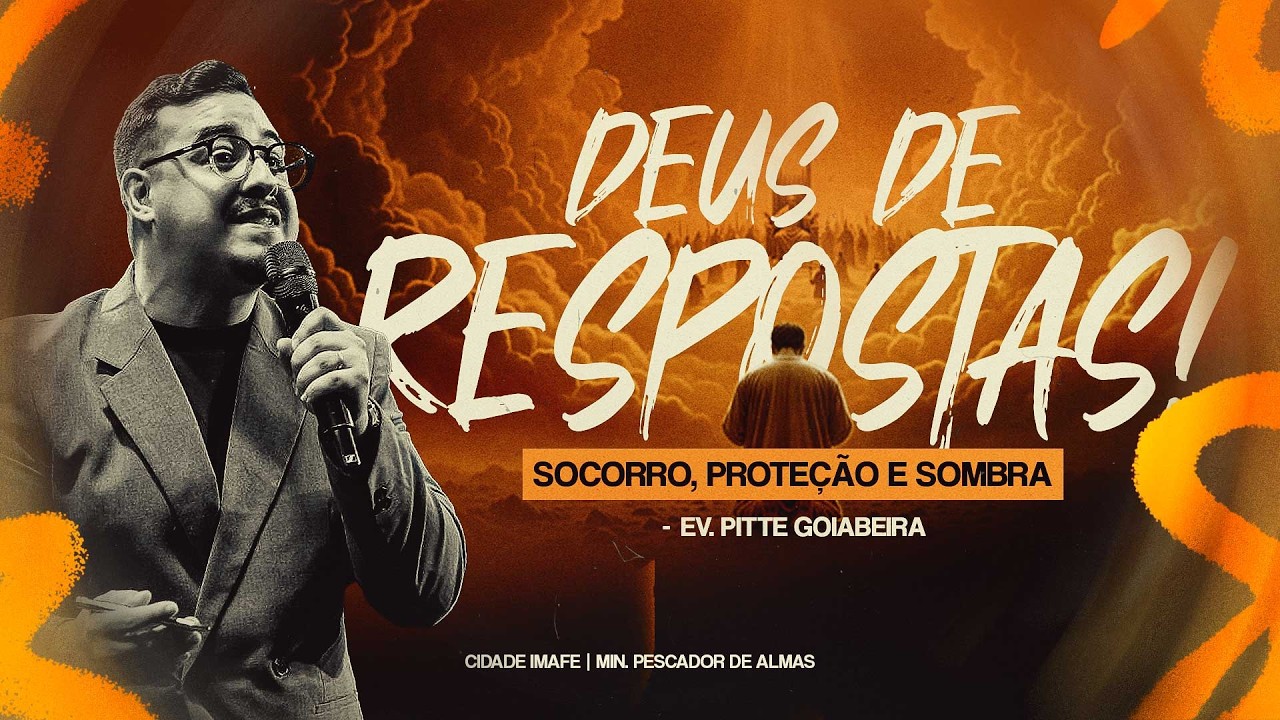 Deus de Respostas! Socorro, proteção e sombra | Ev. Pitte Goiabeira | Cidade IMAFE