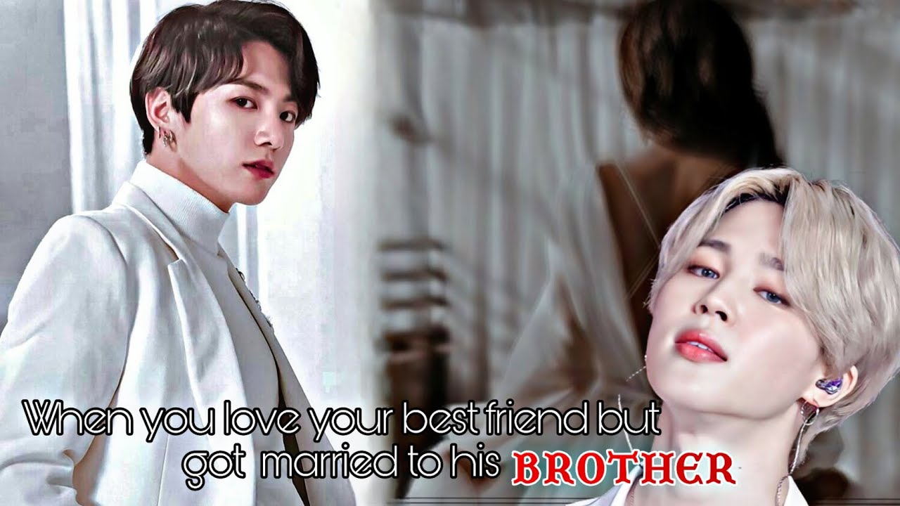 When you love your best friend but got arranged marriage with his brother || jungkook ff [1/3]