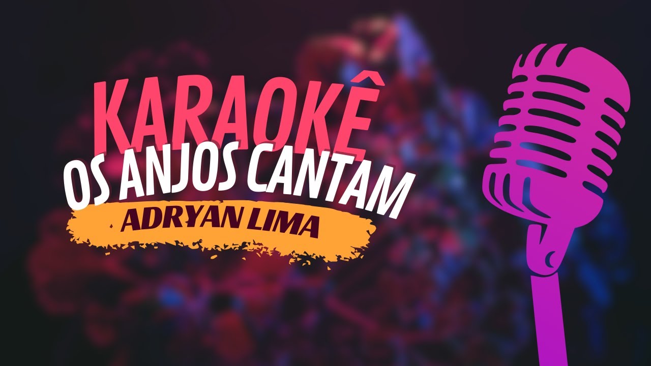 OS ANJOS CANTAM - ADRYAN LIMA - KARAOKÊ