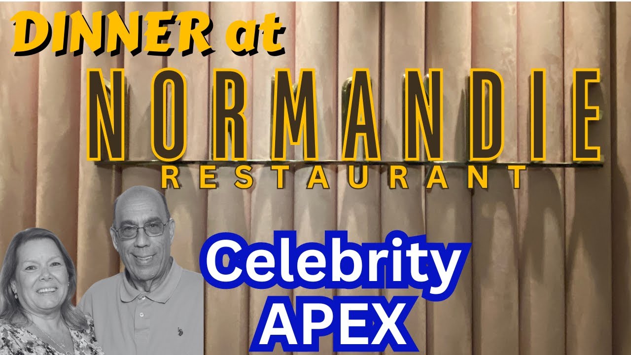 NEW MAY 2024 DINNER at the Normandie dining room; the Celebrity APEX